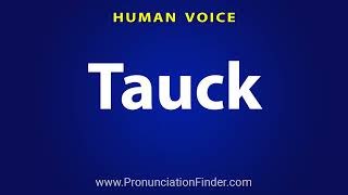 How To Pronounce Tauck [upl. by Espy157]