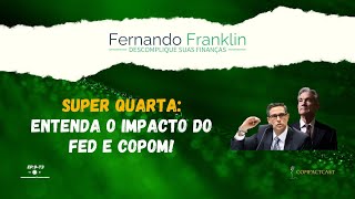 Super Quarta Entenda o Impacto das Decisões do Fed e do Copom  EP9T3 [upl. by Anelaj]