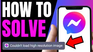 How To Solve Couldnt Load HIGH RESOLUTION IMAGES On Messenger ALL FIXES 2024 [upl. by Airekahs366]