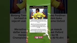 Marselino Ferdinan CetakSejarah Oxford Menang di Championship timnasindonesia ligachampions20024 [upl. by Oslec488]