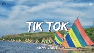 Tik Tok  Kesha Lyrics [upl. by Ynned]