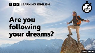 Are you following your dreams ⏲️ 6 Minute English [upl. by Broddie]