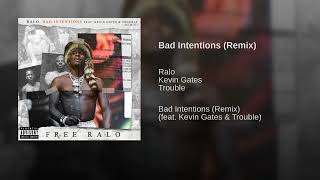 Ralo Ft Kevin Gates amp Trouble  Bad Intentions Remix [upl. by Stan]