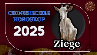 ZIEGE 2025  CHINESISCHES JAHRESHOROSKOP FÜR 2025 [upl. by Jobi]