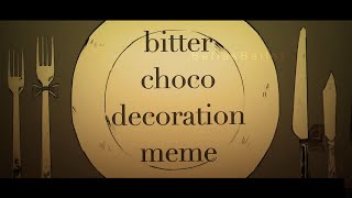 Bitter Choco Decoration meme  BATIMBATDR [upl. by Murvyn]