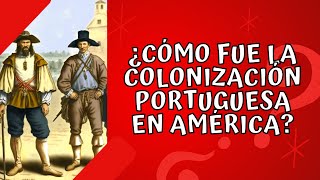 ¿Cómo fue la colonización portuguesa en América [upl. by Nahshu]