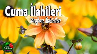 Cuma İlahileri 💖 Karışık İlahiler 💖 Hayırlı Cumalar 🌹 Yeşil Ravza İlahileri [upl. by Enrahs819]