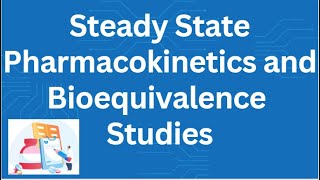 Steady State Pharmacokinetics and Bioequivalence Studies [upl. by Ehrman]