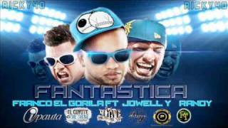 Franco El Gorila Ft Jowell amp Randy  Fantastica Official Remix Sobredoxis 2012 [upl. by Euqinobe]