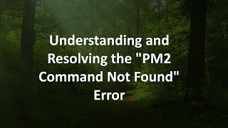 Understanding and Resolving the quotPM2 Command Not Foundquot Error [upl. by Hedwig]