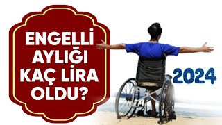 Engelli aylığı ne kadar oldu Engelli maaşı 2024  Engelli aylığı kaç lira oldu [upl. by Solange]