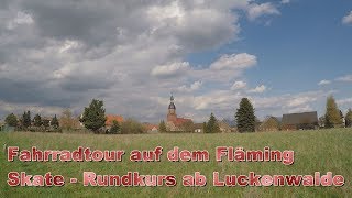 Fahrradtour auf dem Fläming Skate  Rundkurs ab Luckenwalde [upl. by Abbott]