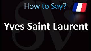 How to Pronounce YVES SAINT LAURENT Expert Guide [upl. by Welby]