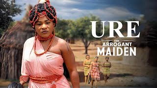 URE THE ARROGANT MAIDEN Full Movie Destiny Etiko Ngozi Evuka Watch Latest Nigerian Nollywood Movie [upl. by Airdnal]