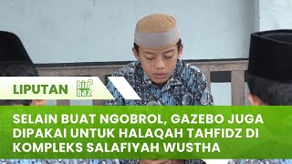 Selain Buat Ngobrol Gazebo Juga Dipakai Untuk Halaqah Tahfidz di Kompleks Salafiyah Wustha [upl. by Mallon]