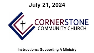 Cornerstone Community Church  July 21st 2024  Instructions Supporting A Ministry [upl. by Rubin]