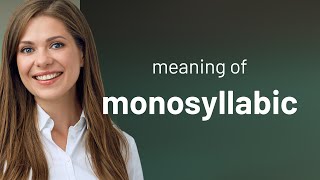 Monosyllabic  MONOSYLLABIC definition [upl. by Fernanda]