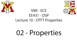 EE431  10 DTFT Properties  02 Properties [upl. by Arayt292]