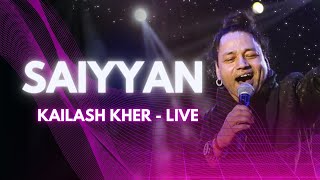 Saiyyan  Kailash Kher  Live [upl. by Arline91]