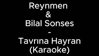 Bilal Sonses  Tavrına Hayran ft Reynmen Karaoke  Enstrumantel [upl. by Lara]