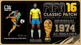 FIFA 16 CLASSIC PATCH ⚽ MUNDIAL de 1974 con BRASIL ⚽ MUNDIAL EPICO ⚽ PC En Español [upl. by Enelhtak]