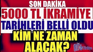 Son Dakika 5000 TL ikramiye Ödeme Tarihleri Belli Oldu Kim Hangi Gün Alacak [upl. by Yendyc411]