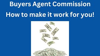 Home Buyers Agent Commission amp How to make it work for you [upl. by Imled]