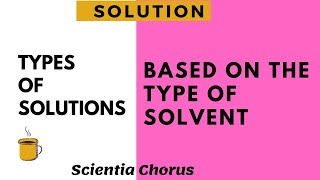 Types of solutions based on the type of solvent  Class10 Chemistry  Scientia Chorus [upl. by Ekal65]