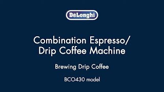 How to Brew Drip Coffee with your De’Longhi BCO430 Coffee amp Espresso Maker [upl. by Aivin]