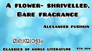 A Flower Shrivelled Bare Fragrance summary in malayalamമലയാളംAlexander Pushkin6th Sem [upl. by Arraeit]