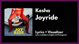 Kesha  Joyride Lyrics  Visualizer [upl. by Yanetruoc]