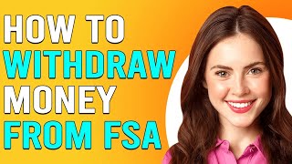 How To Withdraw Money From FSA How To Get Money Back From FSA Account [upl. by Sirenay712]