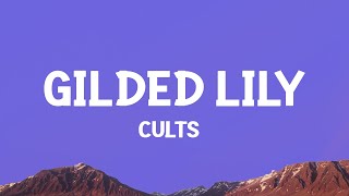 Cults  Gilded Lily Lyrics [upl. by Longtin342]