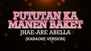 PUTUTAN KA MANEN BAKET KARAOKE VERSION [upl. by Immat258]