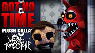 I Got No Time ▶ FNAF Plush Collab  The Living Tombstone [upl. by Lashondra]