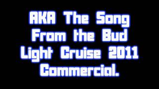 Bud Light Cruise Commercial 2011 Song The Good Life DOWNLOAD LINK [upl. by Ardnusal]