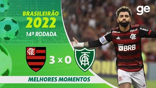 FLAMENGO 3 X 0 AMÉRICAMG MELHORES MOMENTOS  14ª RODADA BRASILEIRÃO 2022  geglobo [upl. by Niroc]