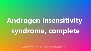 Androgen insensitivity syndrome complete  Medical Definition [upl. by Surat]