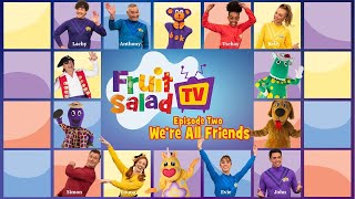 The Wiggles Fruit Salad TV  Episode 2 Were All Friends  Songs and Nursery Rhymes for Kids [upl. by Hengel]