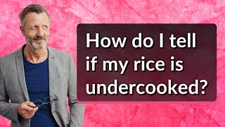 How do I tell if my rice is undercooked [upl. by Htebsle117]