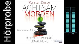 Karsten Dusse Achtsam morden durch bewusste Ernährung Hörbuchvorstellung [upl. by Drehcir]