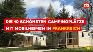 Die 10 schönsten Campingplätze mit Mobilheimen in Frankreich [upl. by Attenwad3]