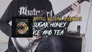 Bring Me The Horizon  Sugar Honey Ice amp Tea Full Guitar Cover [upl. by Gnaoh]