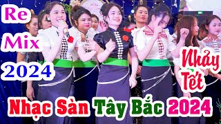 NHẠC SÀN TÂY BẮC 2024 MỚI NHẤT  NHẠC SÀN NHẢY TẾT 2024 REMIX [upl. by Leirea47]