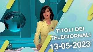 Titoli dei telegiornali del 13052023 [upl. by Kcorb]