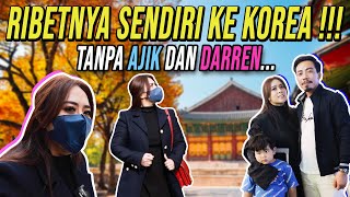 RIBETNYA SENDIRI KE KOREA  TANPA AJIK DAN DARREN [upl. by Morette]