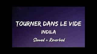 IndilaTourner Dans Le Vide SlowedReverbed [upl. by Einhorn]