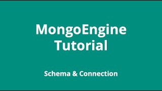 MongoEngine 2 Schema amp Connection [upl. by Hildegarde]