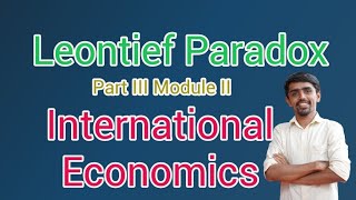 Leontief Paradox Part III Module II International Economics [upl. by Enileuqkcaj943]