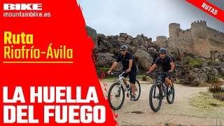 BIKE Rutas RiofríoAvila La Huella del Fuego  Revista BIKE [upl. by Marta128]